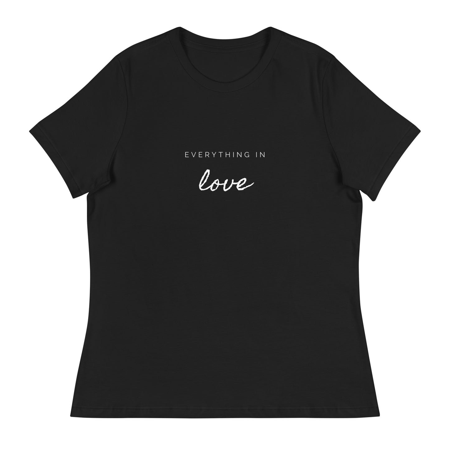 Everything In Love Women's T-Shirt