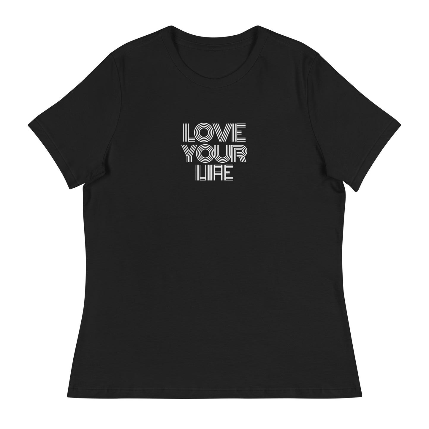 Love Your Life Women's T-Shirt