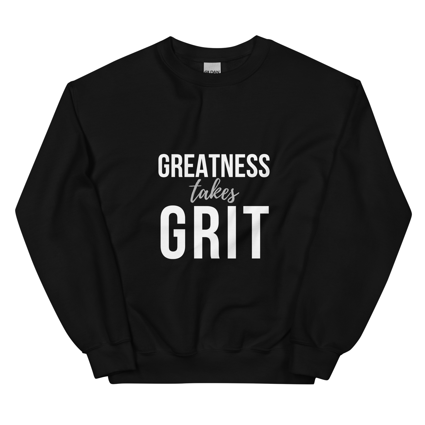 Greatness Takes Grit Sweatshirt