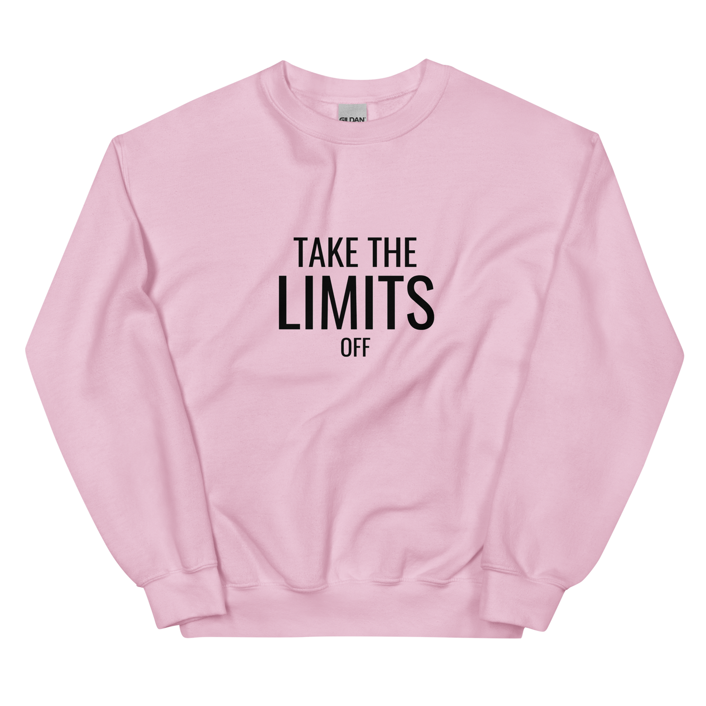 Take the Limits Off Sweatshirt