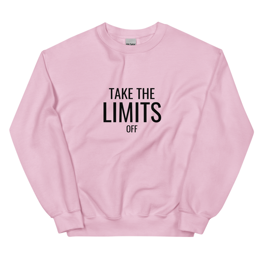 Take the Limits Off Sweatshirt