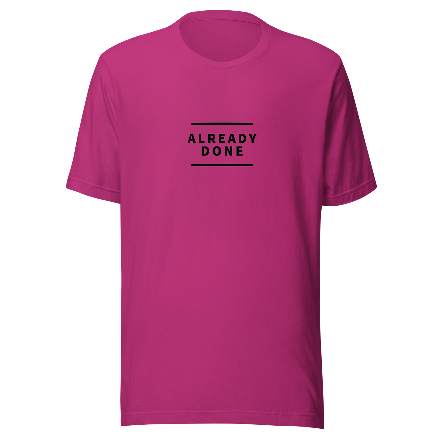 Already Done Unisex T-Shirt