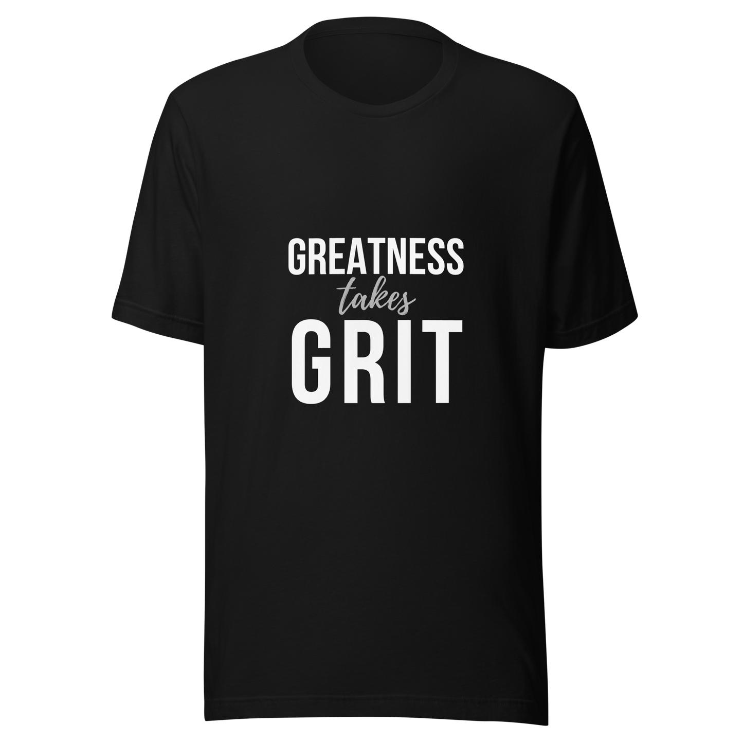 Greatness Takes Grit Unisex T-shirt