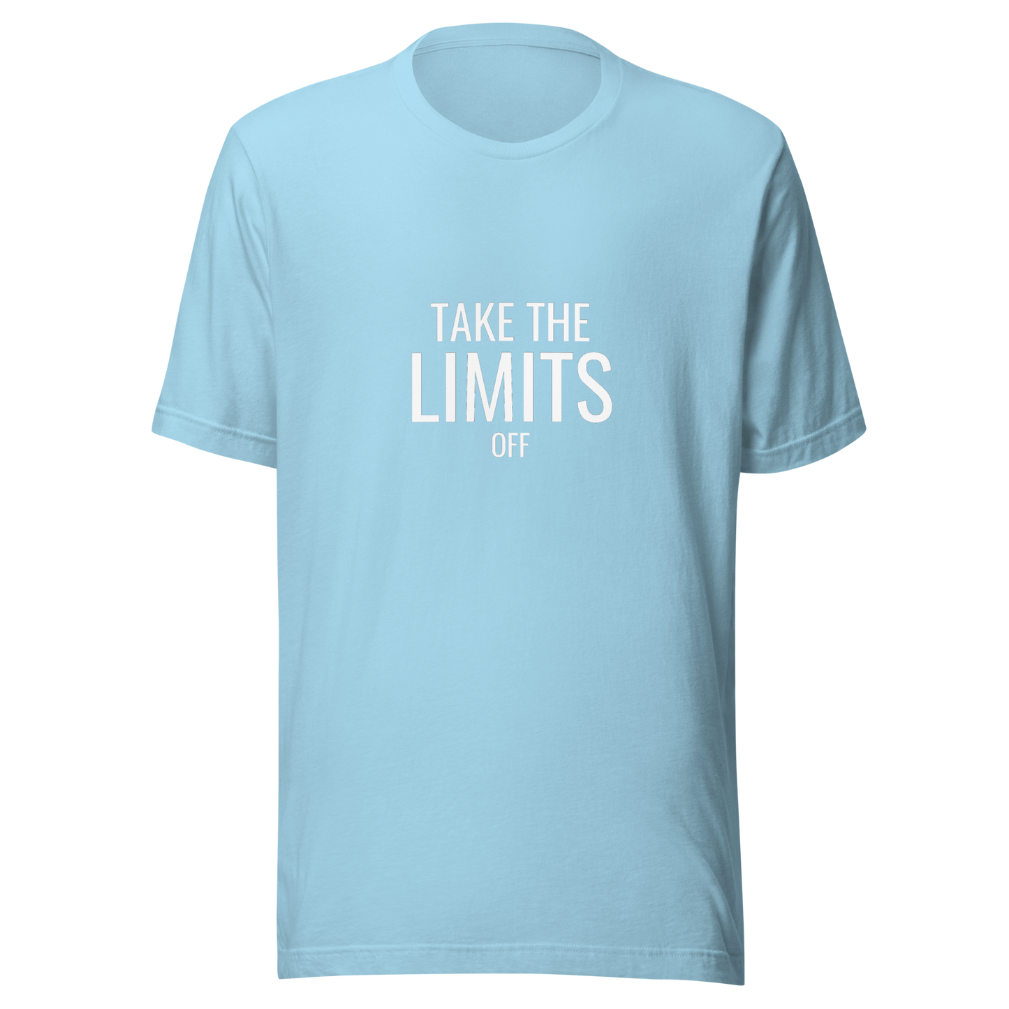 Take The Limits Off Unisex T-shirt