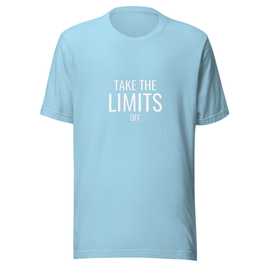 Take The Limits Off Unisex T-shirt