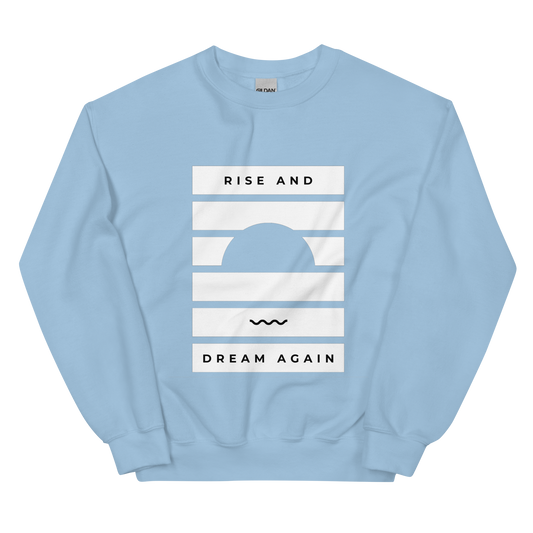 Rise and Dream Again Sweatshirt