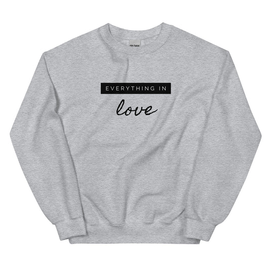 Everything In Love Sweatshirt