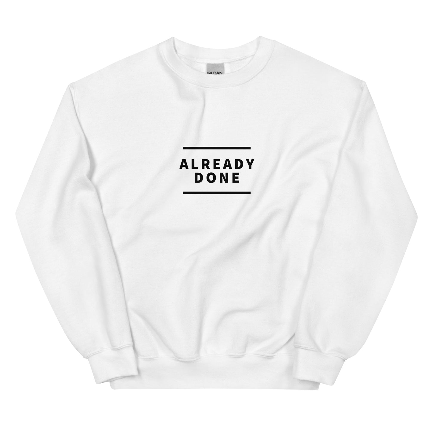 Already Done Sweatshirt