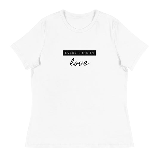 Everything In Love Women's  T-Shirt